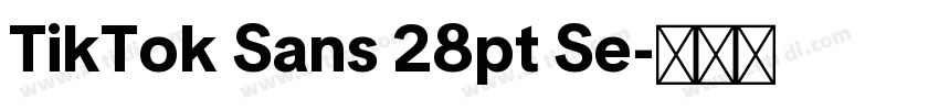TikTok Sans 28pt Se字体转换